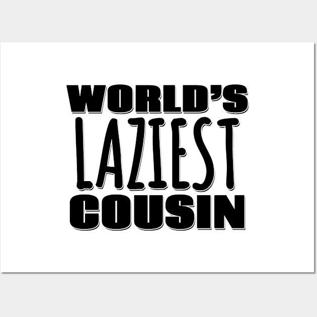 World's Laziest Cousin Wall Art by Mookle